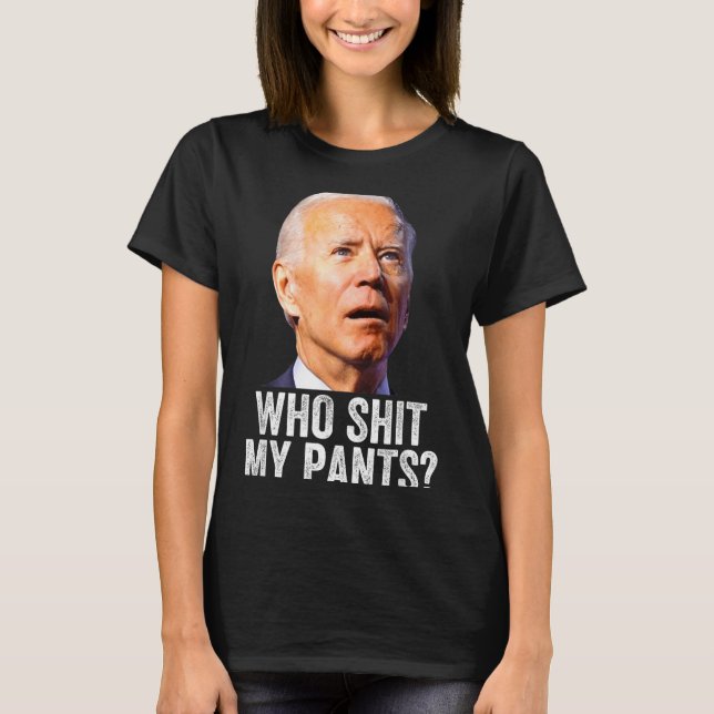Camiseta Who My Pants - Anti Joe Biden Tee - Funny Conserva (Frente)