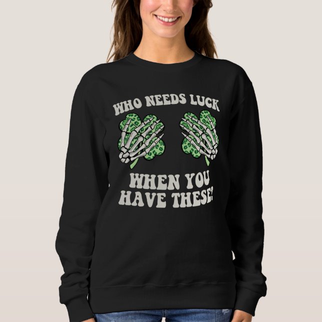 Camiseta Who Needs Luck When You Have These  1 (Frente)