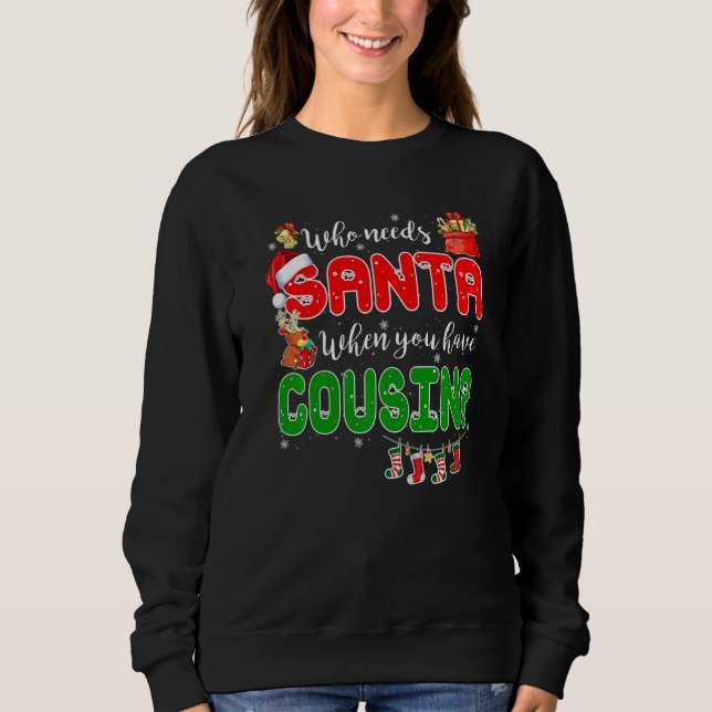 Camiseta Who Needs Santa When You Have Cousin Santa Family  (Frente)