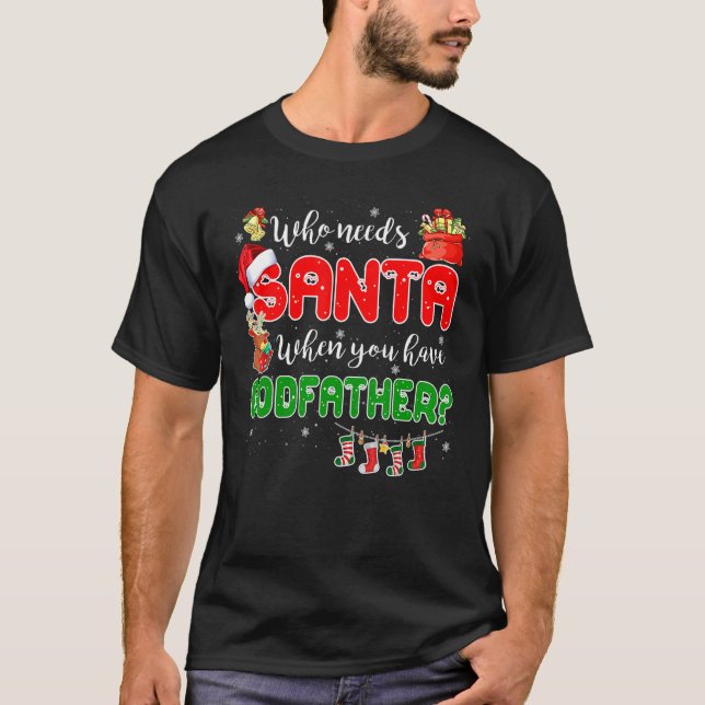 Camiseta Who Needs Santa When You Have Godfather Santa Fami (Frente)