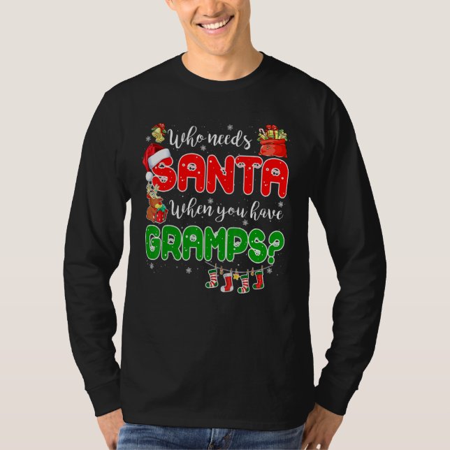 Camiseta Who Needs Santa When You Have Gramps Santa Family  (Frente)