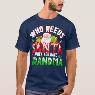 Camiseta Who Needs Santa When You Have Grandma Funny Christ