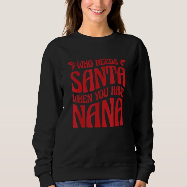Camiseta Who Needs Santa When You Have Nana 3 (Frente)
