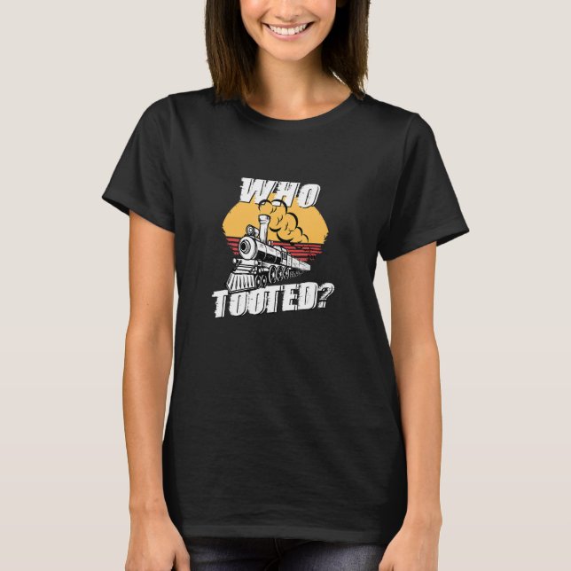 Camiseta Who Tooted Funny Retro Train Cute Model Railroad V (Frente)