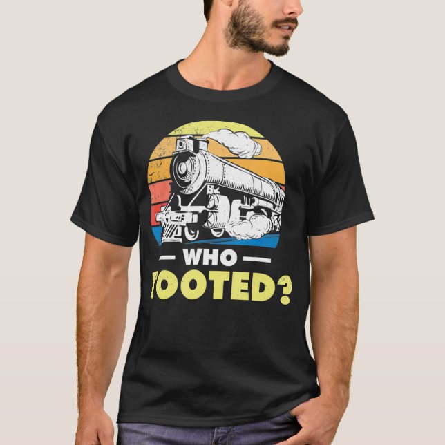 Camiseta Who tooted Gifts for a RC Train Railroad Trains (Frente)