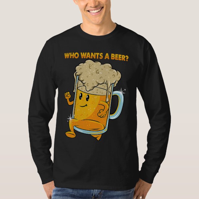 Camiseta Who Wants a Beer Alcohol Drinking Brewers Beer  Dr (Frente)