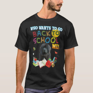 Camiseta Who Wants To Go Back School Me Newfoundland Dog Ki