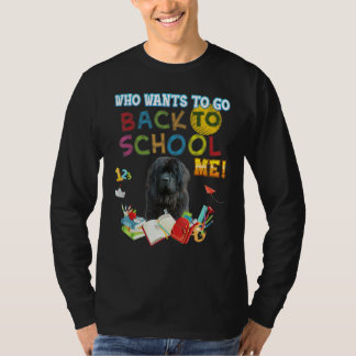 Camiseta Who Wants To Go Back School Me Newfoundland Dog Ki