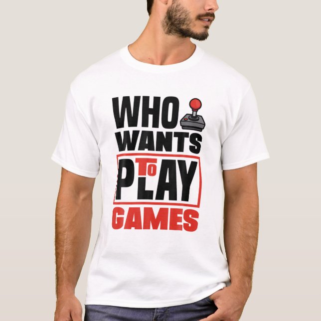 Camiseta Who Wants To Play Games Video Game Player Gamer Ga (Frente)