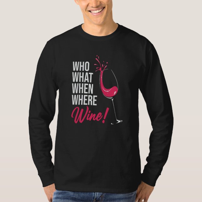 Camiseta Who What When Wine Drinking Drinker Sayings Graphi (Frente)