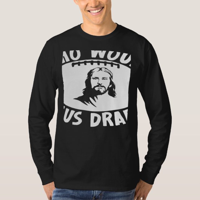 Camiseta Who Would Jesus Draft  Fantasy Football Draft (Frente)
