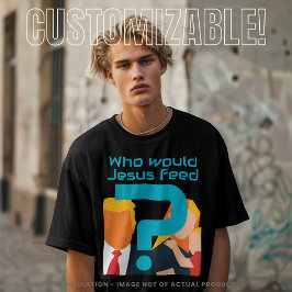 Camiseta Who Would Jesus Feed Teal Question Mark Activist