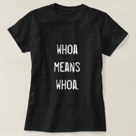 Camiseta "Whoa Significa Whoa", Teto Gráfico Equestre
