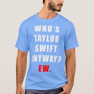Camiseta Whos Taylor Ew TShirt