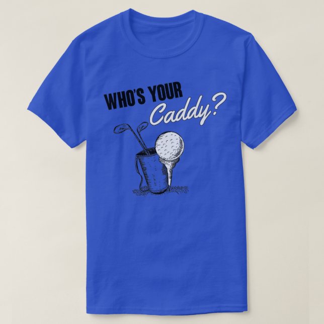 Camiseta Whos your caddy (Frente do Design)