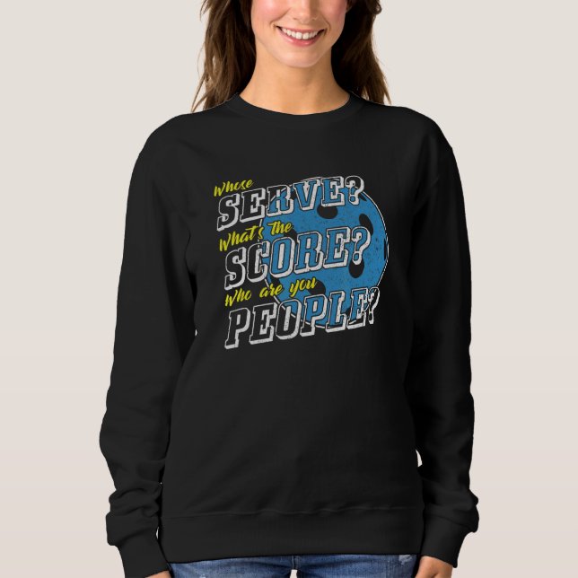 Camiseta Whose Serve What's The Score  Pickleball Player Hu (Frente)