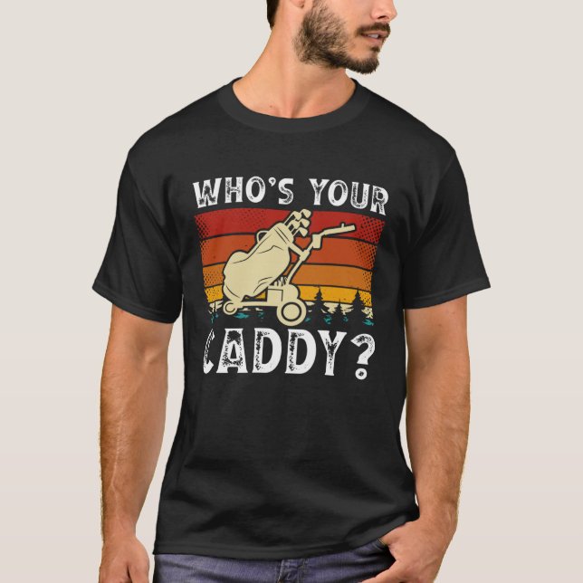 Camiseta Whou2019s Your Caddy Golfing  Golf Player (Frente)