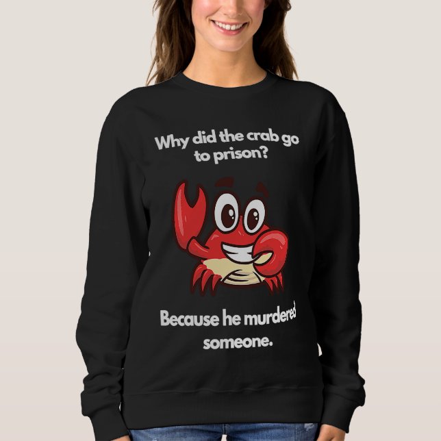 Camiseta Why did the crab go to prison (Frente)