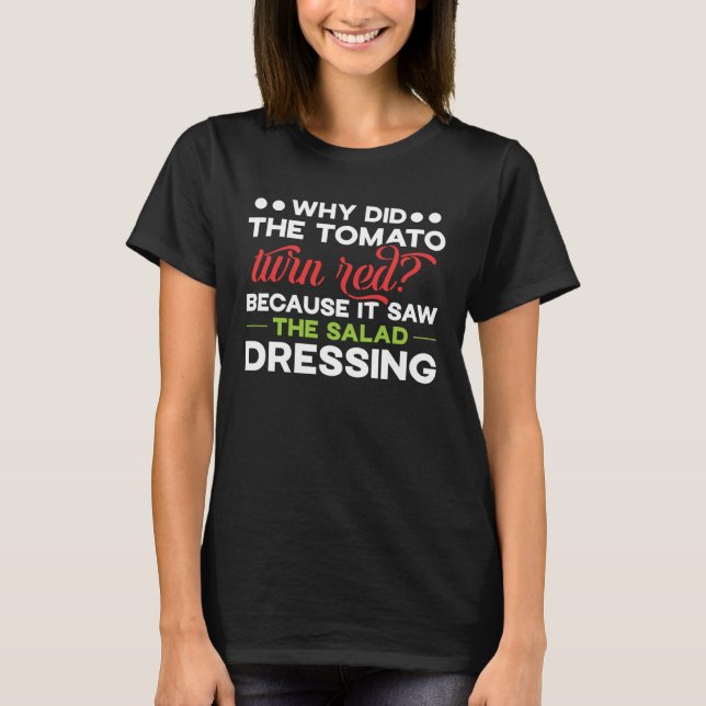 Camiseta Why did the tomato turn red salad dressing pun (Frente)