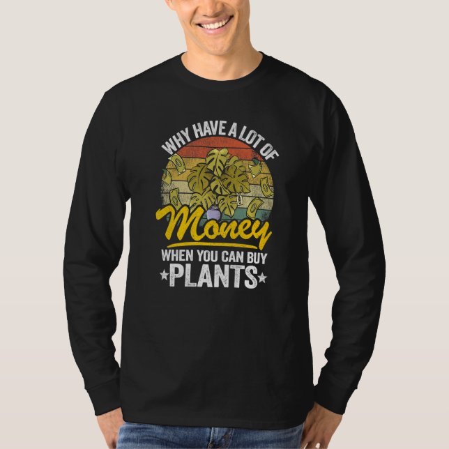 Camiseta Why Have A Lot Of Money When You Can Buy Plants Mo (Frente)