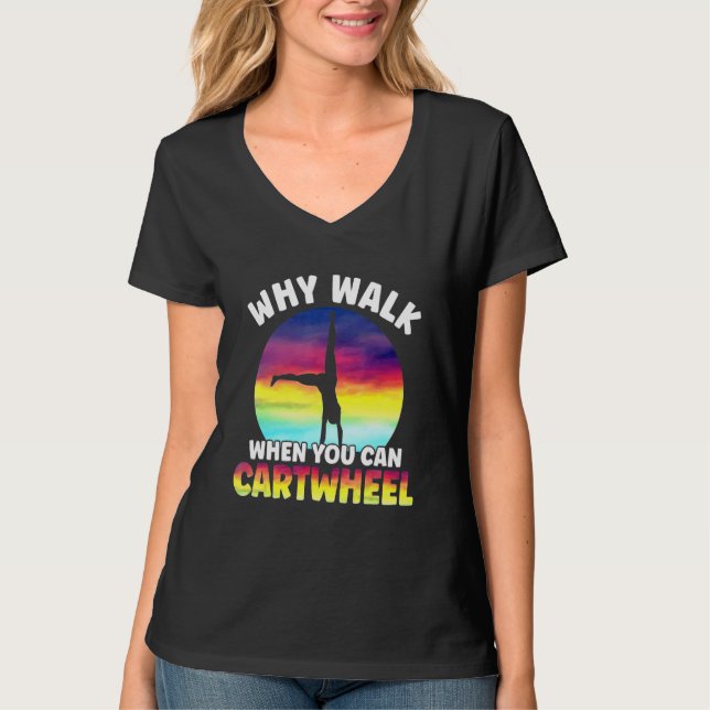 Camiseta Why Walk When You Can Cartwheel Funny Quote Gymnas (Frente)