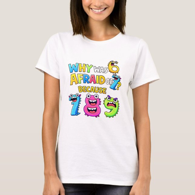 Camiseta Why Was 6 Afraid of 7 Funny Math T Shirt (Frente)