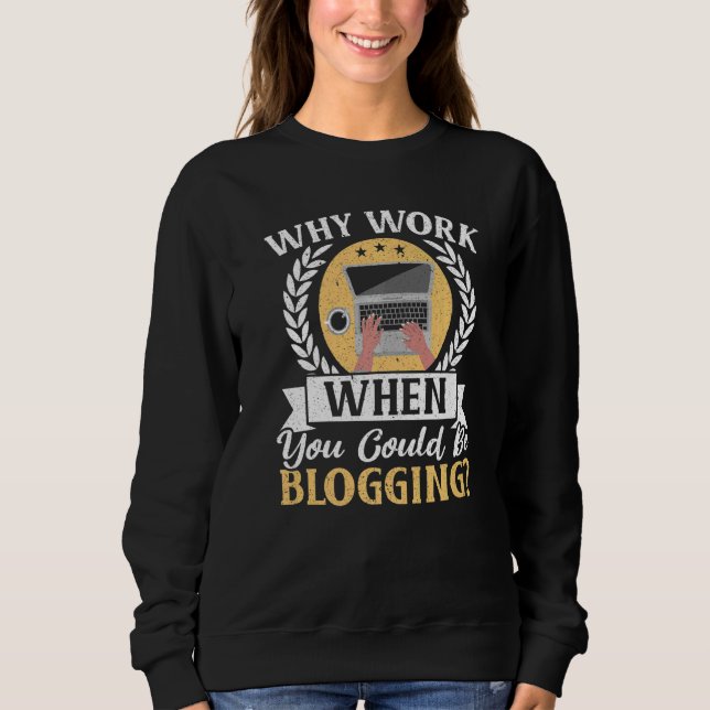 Camiseta Why Work When You Could Be Blogging Social Media B (Frente)