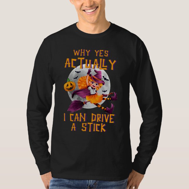Camiseta Why Yes Actually I Can Drive A Stick Cute Hallowee (Frente)