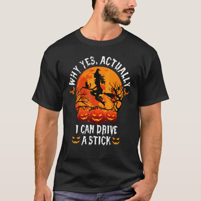 Camiseta Why Yes Actually I Can Drive A Stick Halloween (Frente)