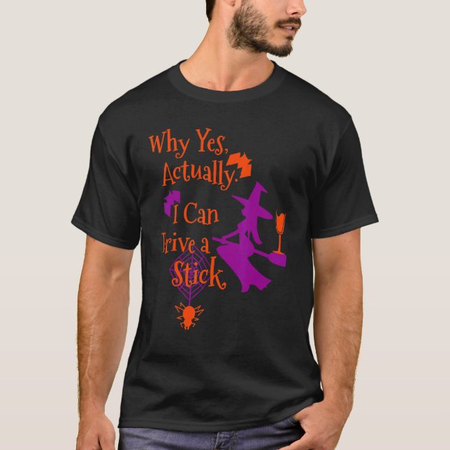 Camiseta Why Yes Actually I Can Drive a Stick Halloween Wit (Frente)