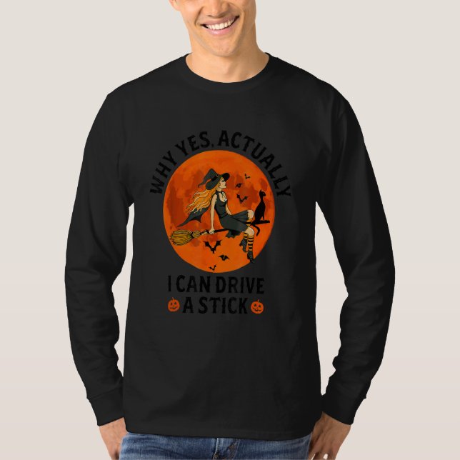 Camiseta Why Yes Actually I Can Drive A Stick  Witch Costum (Frente)