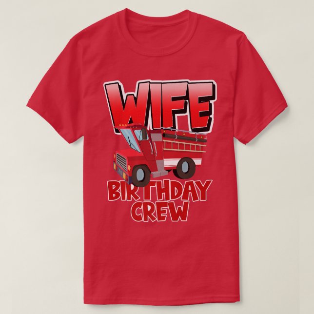 Camiseta Wife Birthday Crew Fire Truck Firefighter Birthday (Frente do Design)