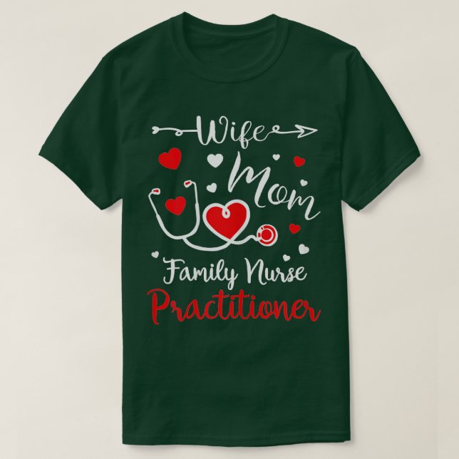 Camiseta Wife Mom Family Nurse Practitioner Valentine Gifts (Frente do Design)