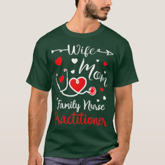 Camiseta Wife Mom Family Nurse Practitioner Valentine Gifts