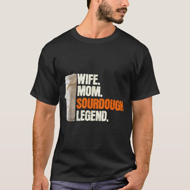 Camiseta Wife Mom Sourdough Legend Funny Mother Sourdough P (Frente)