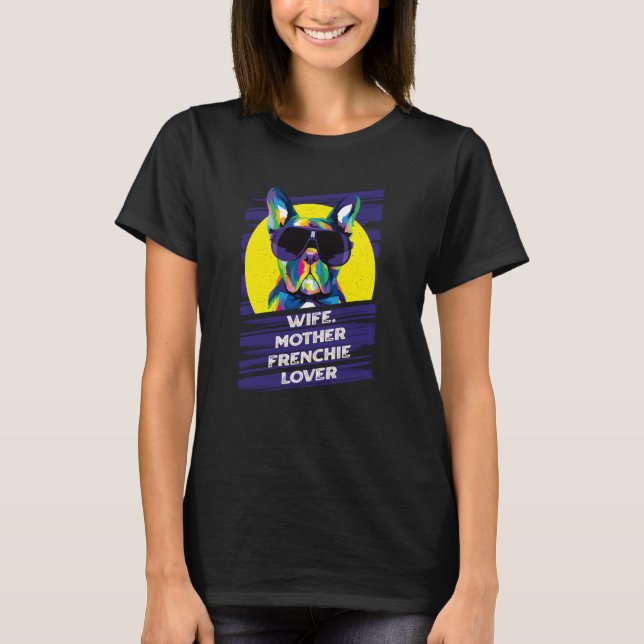 Camiseta Wife Mother Frenchie Dog Mom Fur Mom Humor (Frente)