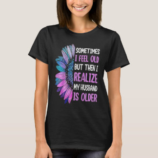Camiseta Wife  Sometimes I Feel Old I Realise my Husband is