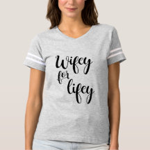 Wifey for Lifey Bride Gift Shirt