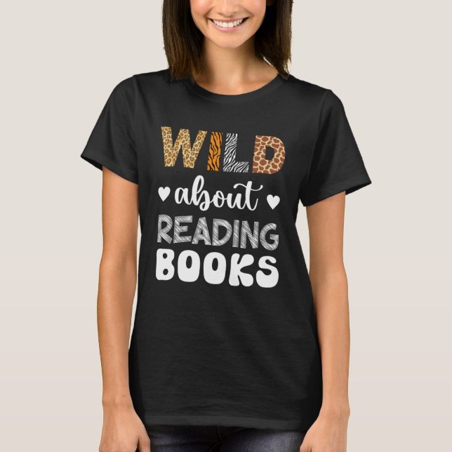 Camiseta Wild About Reading Reading Books And Bookworm Libr (Frente)