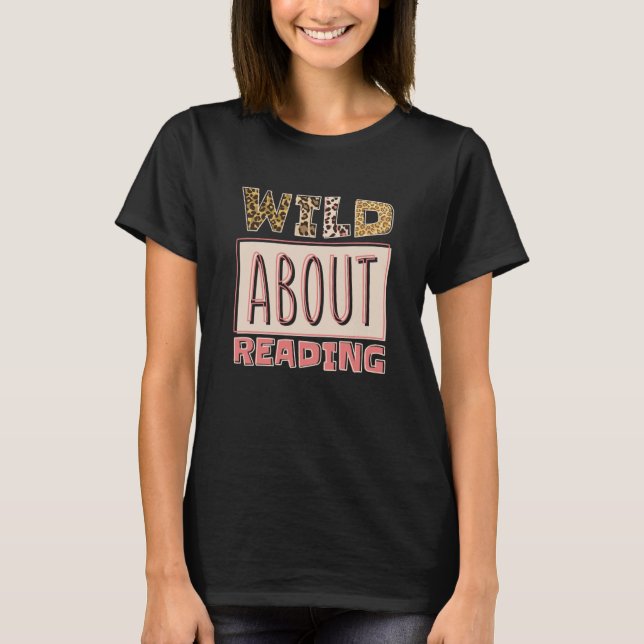 Camiseta Wild About Reading Reading Books And Bookworm Libr (Frente)