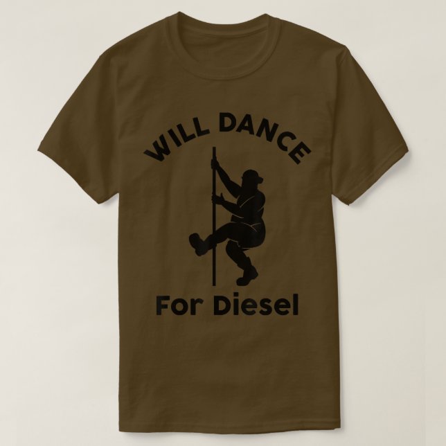 Camiseta Will Dance For Diesel Funny Husband Dad Fat Man Fa (Frente do Design)