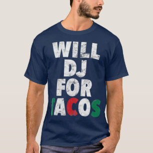Camiseta WILL DJ PARA TACOS Engraçado Hip Hop EDM Mexicano