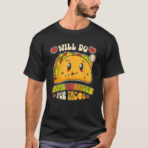 Camiseta Will Do Gamechanger For Tacos Comida Mexicana Taco