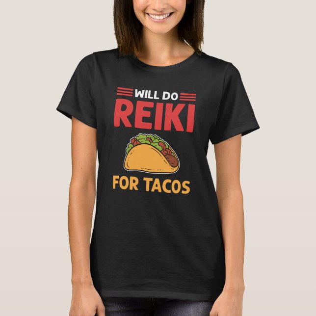Camiseta Will Do Reiki For Tacos Lightworker Reiki Practiti (Frente)