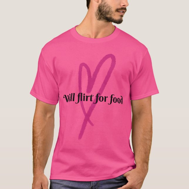 Camiseta Will Flirt for Food friend (Frente)