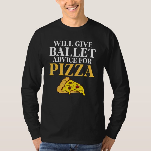 Camiseta Will give Ballet advice for Pizza   Ballet Teacher (Frente)