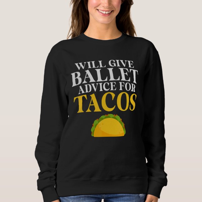 Camiseta Will give Ballet advice for Tacos   Ballet Teacher (Frente)