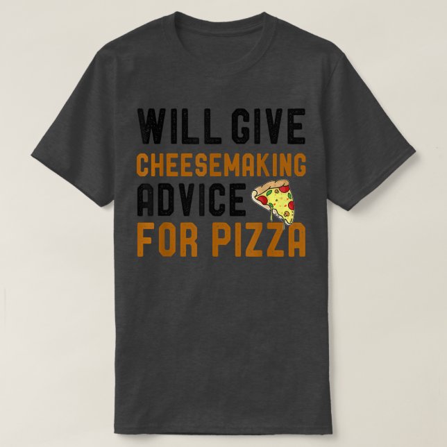 Camiseta Will Give Cheesemaking Advice For Pizza Funny Pizz (Frente do Design)