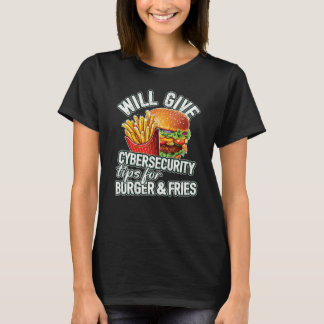Camiseta Will Give Cybersecurity Tips For Burger & Fries