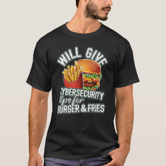 Camiseta Will Give Cybersecurity Tips For Burger & Fries